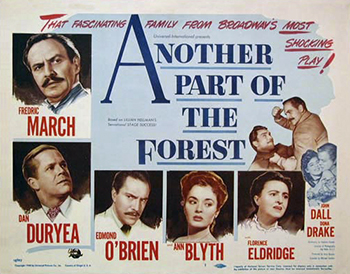 Another Part of the Forest: A Southern Civil War profiteer (Fredric March) deserves his mean sons (Dan Duryea, Edmond O'Brien) and daughter. (1948)