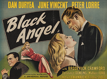 Black Angel: Black Angel is a 1946 American film noir starring Dan Duryea, June Vincent and Peter Lorre. Directed by Roy William Neill, it was his final feature film. (1946)