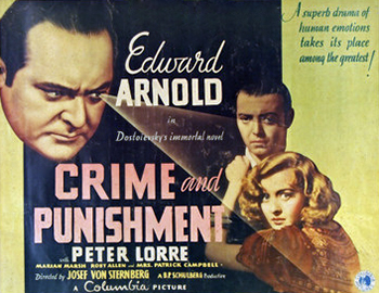 Crime and Punishment: A character created by Fyodor Dostoyevsky in his famed novel of the same title, Raskolnikov (Peter Lorre) is a Russian man who follows an unusual moral code. A combination of vigilantism and hubris fuels his decision to aid a hapless prostitute (Marian Marsh) by removing her antagonist, a local merchant. Raskolnikov is locked up for the murder, and while he does not deny committing the crime, he tries to persuade the police that he should not be charged. (1935)
