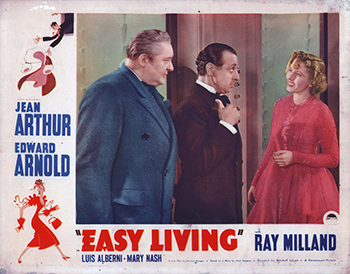 Easy Living: During the Great Depression, a discarded fur coat lands on the head of stenographer Mary Smith (Jean Arthur), triggering a life-altering chain of events. Obscenely wealthy banker J. B. Ball (Edward Arnold), who threw away the coat, lets Mary keep it, leading everyone to assume she's his mistress. After being fired from her job, Mary is suddenly the toast of the town as merchants vie for her endorsement of their products, believing she has access to Ball's millions. (1937)