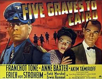 Five Graves to Cairo: It's World War II, and British soldier John Bramble (Franchot Tone) is the lone survivor of a brutal battle in Egypt. After wandering through the desert, Bramble finds a remote hotel. There, in order to stay alive, he assumes a false identity. When the famed German general Rommel (Erich von Stroheim), aka the Desert Fox, arrives at the hotel, Bramble realizes he's being taken for a German spy. Can this lowly British soldier turn the tide in the war and foil Germany's plans in North Africa?