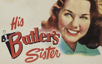 His Butler's Sister: Delighted by news from her half-brother Martin (Pat O'Brien) about his many successes in Manhattan, small-town Midwestern girl and aspiring singer Ann (Deanna Durbin) packs it up and heads to the Big Apple. Ann arrives at Martin's supposed address, only to discover him working as a butler in the home of a famed writer of Broadway musicals, Charles Gerard (Franchot Tone). When Martin refuses to get Ann a coveted audition with his employer, she schemes to meet the elusive composer. 1943