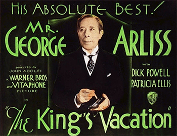 The King's Vacation: After giving up his throne, a king (George Arliss) leaves his queen (Florence Arliss), to see his first wife (Marjorie Gateson), but finds that all is not as he remembered.
