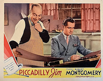 Piccadilly Jim: Piccadilly Jim is a 1936 American romantic comedy film directed by Robert Z. Leonard and starring Robert Montgomery, Frank Morgan, Madge Evans and Billie Burke. The film is based on the 1917 novel Piccadilly Jim written by P. G. Wodehouse. The first film version of the 1917 novel was Piccadilly Jim (1919) starring Owen Moore and Zena Keefe. A 2004 remake was Piccadilly Jim staring Sam Rockwell and Frances O'Connor.