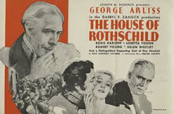 The House of Rothschild: This sanitized take on the famed Rothschild family, a prominent European banking clan with Jewish roots, was in part a Hollywood effort to combat swelling tides of anti-Semitism during the 1930s. After patriarch Mayer (George Arliss) establishes the business, his five sons, led by Nathan (also played by Arliss), rise to significant heights, despite being dogged by a powerful politician (Boris Karloff). Meanwhile, Mayer's daughter (Loretta Young) falls for a handsome officer (Robert Young).