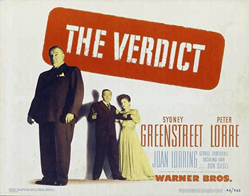 The Verdict: Scotland Yard Superintendent George Edward Grodman (Sydney Greenstreet) is fired after an investigation he heads up results in the wrongful death sentence of an innocent man. Grodman's replacement is the arrogant John R. Buckley (George Coulouris), who haughtily delights in his sudden promotion. Wanting to spite Buckley while also finding redemption for his own mistake, Grodman teams up with artist Victor Emmric (Peter Lorre) to solve a mysterious new murder case. (1946)