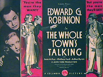 The Whole Town's Talking: Clerk Arthur Jones (Edward G. Robinson) lives a dull life until someone realizes that he looks like gangster "Killer" Mannion (also Robinson). After Jones is brought in by the police and his identity is verified, he is given a note to assuage any other suspicious policeman. Jones is hired by a newspaper to write about Mannion and starts dating Wilhelmina Clark (Jean Arthur). However, when Jones returns home one night, Mannion is waiting and demands the note so that he can roam freely. (1935)