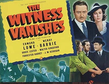 The Witness Vanishes: The Witness Vanishes is a 1939 American mystery film directed by Otis Garrett and starring Edmund Lowe, Wendy Barrie, and Bruce Lester (1939)