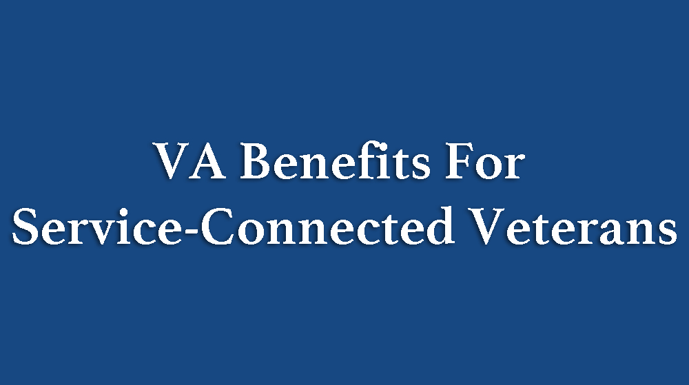 VA Benefits for Service-Connected Veterans